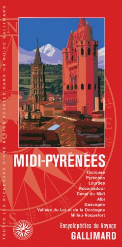 Midi-Pyrénées : Toulouse, Pyrénées, Lourdes, Rocamadour, canal du Midi, Albi, Gascogne, vallées du L