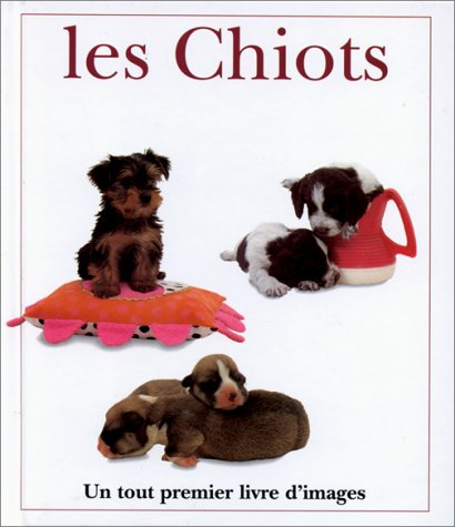 Les chiots : un tout premier livre d'images
