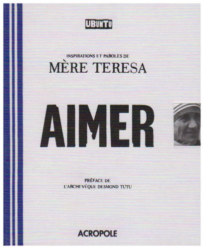 Aimer : inspirations et paroles de Mère Teresa