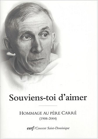 Souviens-toi d'aimer : hommage au père Carré