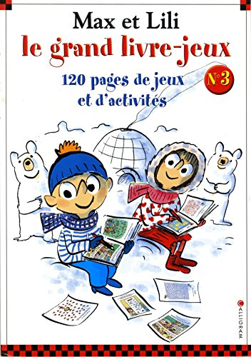 Max et Lili, le grand livre-jeux : 120 pages de jeux et d'activités. Vol. 3