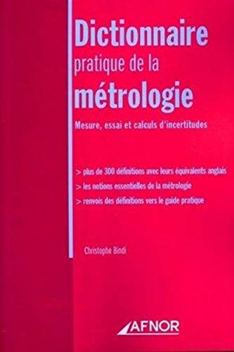 Dictionnaire pratique de la métrologie : mesure, essai et calculs d'incertitudes