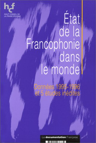 Etat de la francophonie dans le monde : données 1995-1996 et 5 études inédites