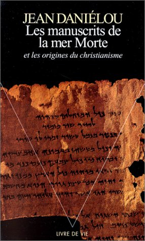 Les manuscrits de la Mer Morte et les origines du christianisme
