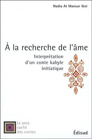 A la recherche de l'âme : interprétation d'un conte kabyle initiatique
