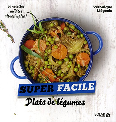 Plats de légumes : 90 recettes inédites ultrasimples !