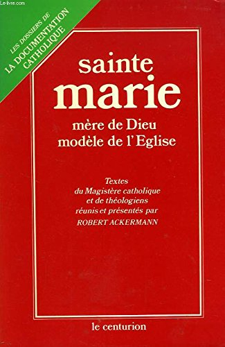 Sainte Marie : mère de Dieu, modèle de l'Eglise
