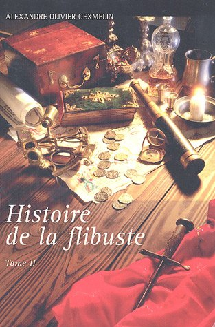 Histoire de la flibuste : et des aventuriers flibustiers et boucaniers qui se sont signalés dans les