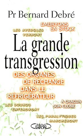 La grande transgression : l'homme génétiquement modifié
