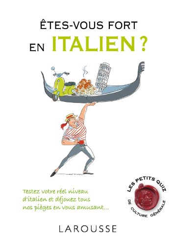 Etes-vous fort en italien ? : testez votre réel niveau d'italien et déjouez tous nos pièges en vous 