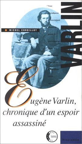Eugène Varlin, chronique d'un espoir assassiné