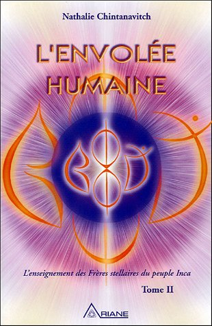 L'envolée humaine : enseignement des frères stellaires du peuple inca