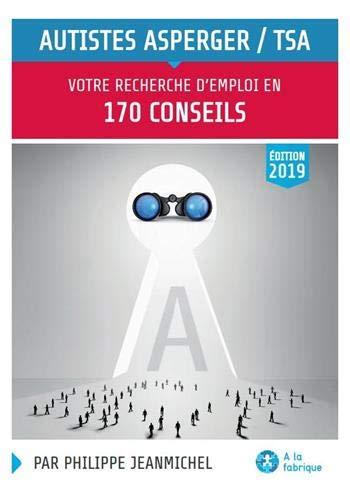 Autistes Asperger TSA : votre recherche d'emploi en 170 conseils