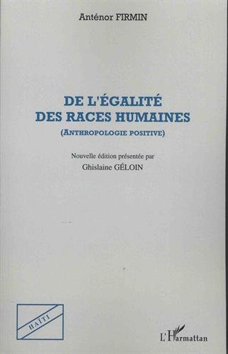 De l'égalité des races humaines : anthropologie positive