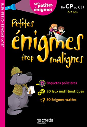 Petites énigmes trop malignes, du CP au CE1, 6-7 ans