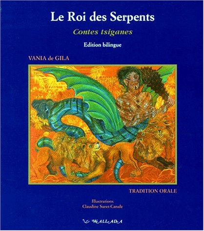 Les Romané Chavé par eux-mêmes. Vol. 1. Le roi des serpents : et autres contes tsiganes balto-slaves
