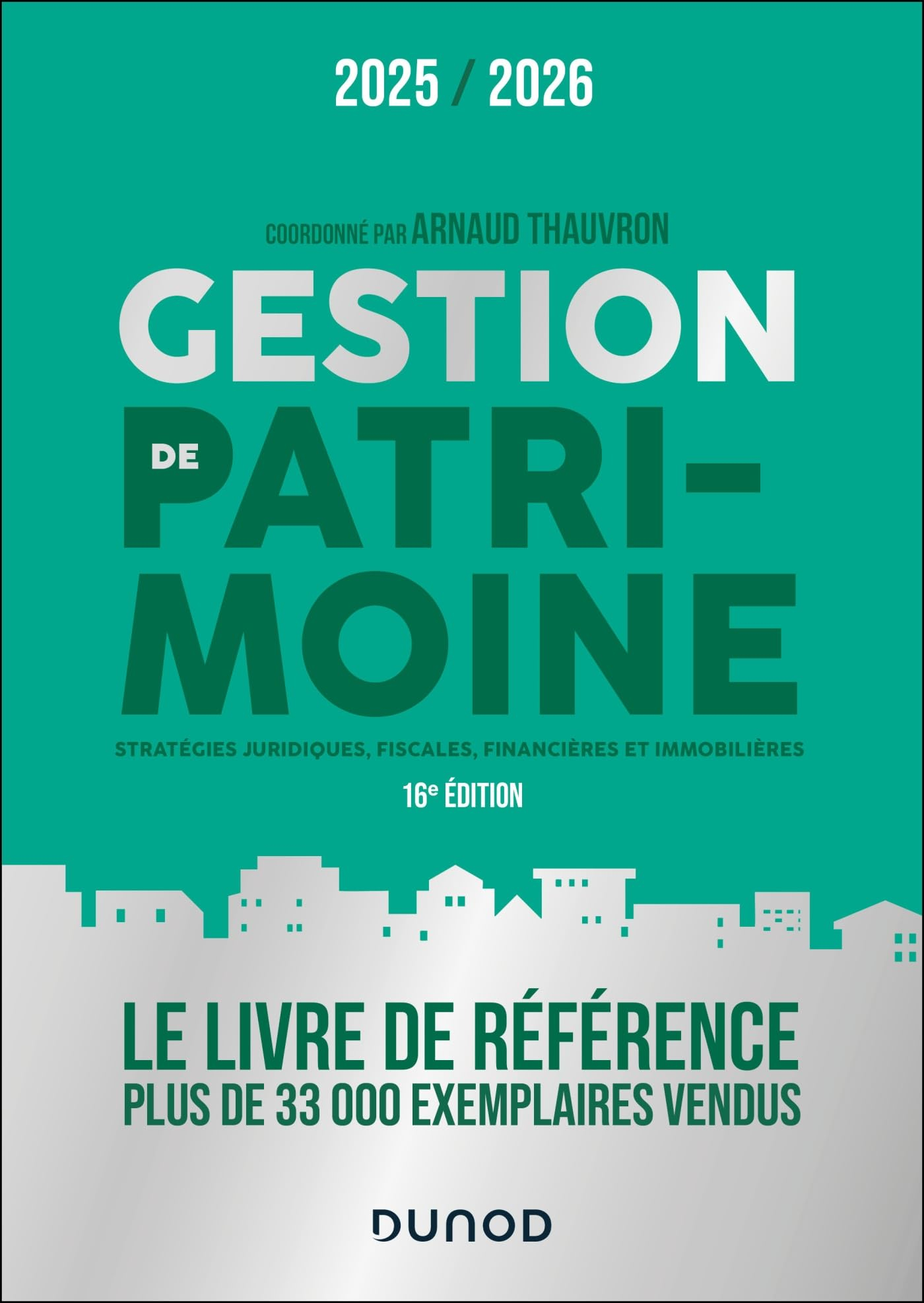 Gestion de patrimoine : stratégies juridiques, fiscales, financières et immobilières : 2025-2026