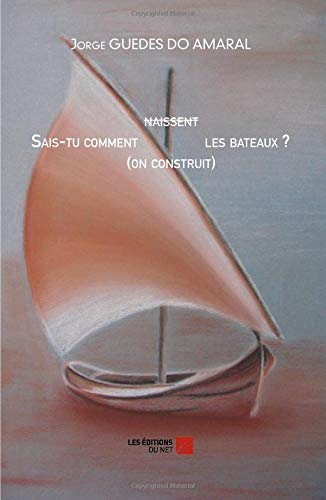 Sais-tu comment naissent (on construit) les bateaux ?