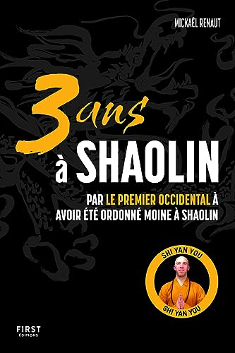 3 ans à Shaolin : par le premier Occidental à avoir été ordonné moine à Shaolin