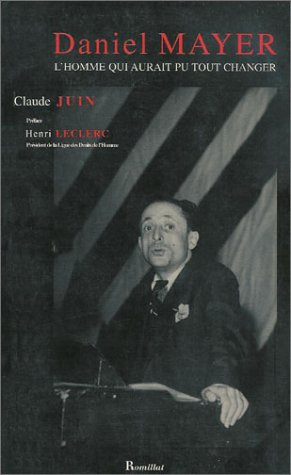 Daniel Mayer (1909-1996) : l'homme qui aurait pu tout changer