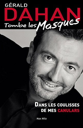 Gérald Dahan tombe les masques : les coulisses de mes canulars