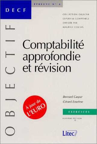 Exercices de comptabilité approfondie et révision : DECF épreuve n° 6