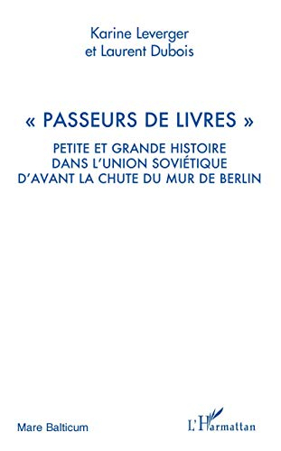 Passeurs de livres : petite et grande histoire dans l'Union soviétique d'avant la chute du mur de Be