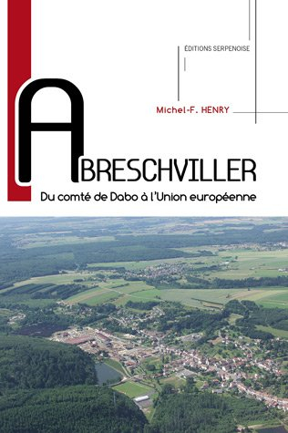 Abreschviller : du comté de Dabo à l'Union européenne