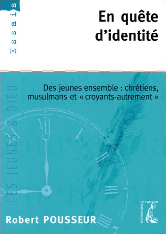 En quête d'identité : des jeunes ensemble : chrétiens, musulmans, croyants autrement