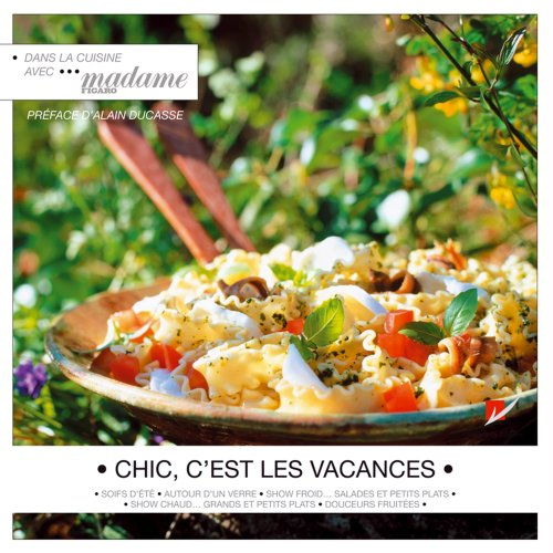 Chic, c'est les vacances : soifs d'été, autour d'un verre, show froid... salades et petits plats, sh