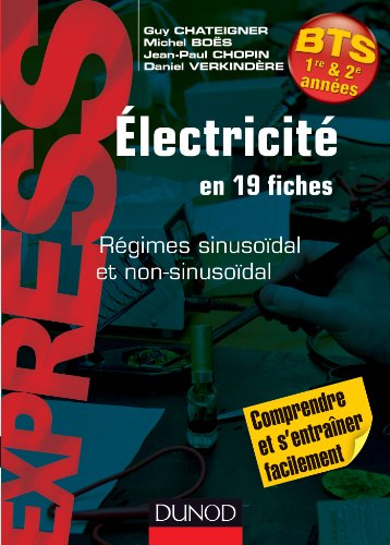Electricité en 19 fiches : régimes sinusoïdal et non-sinusoïdal : BTS 1re & 2e années