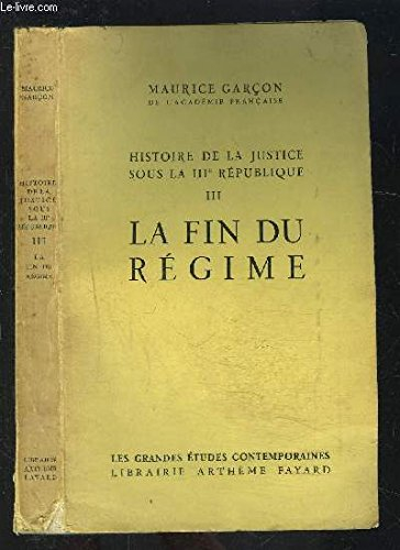 histoire de la justice sous la iiie republique- tome 3 vendu seul- la fin du regime