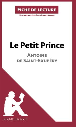 le petit prince d'antoine de saint-exupéry (fiche de lecture): résumé complet et analyse détaillée d