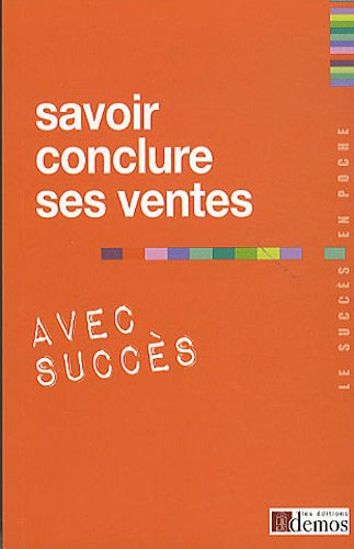 Savoir conclure ses ventes avec succès