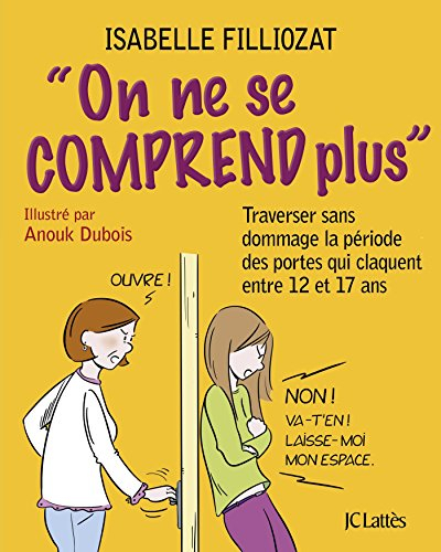 On ne se comprend plus : traverser sans dommage la période des portes qui claquent entre 12 et 17 an