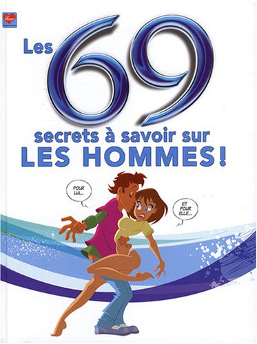 Les 69 secrets à savoir sur les hommes !