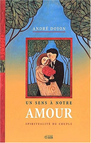 un sens à notre amour : spiritualité du couple