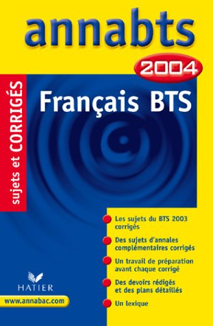 annabts 2004 : français, bts (, corrigés)