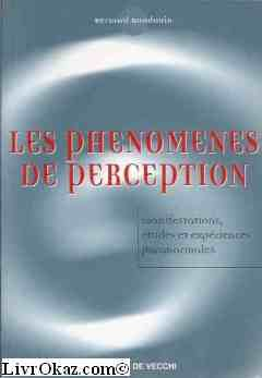Les phénomènes de perception : manifestations, études et expériences paranormales
