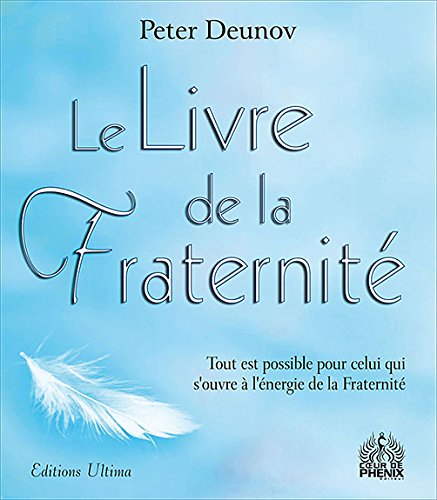Le livre de la fraternité : tout est possible pour celui qui s'ouvre à l'énergie de la fraternité