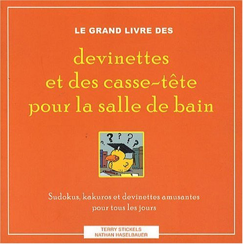 Le grand livre des devinettes et des casse-tête pour la salle de bain : sudokus, kakuros et devinett