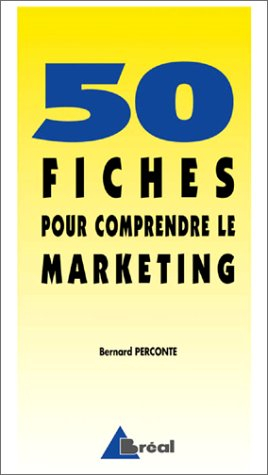 50 fiches pour comprendre le marketing : écoles de commerce, BTS-IUT tertiaires, formation permanent