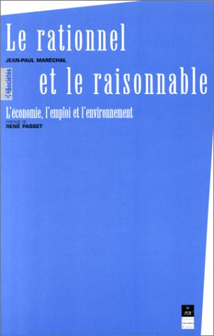 Le rationnel et le raisonnable : l'économie, l'environnement, les hommes