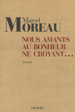 Nous, amants au bonheur ne croyant...