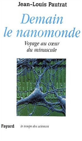 Demain le nanomonde : voyage au coeur du minuscule