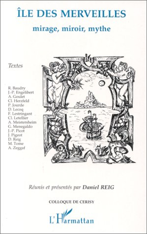 Ile des merveilles : mirage, miroir, mythe : colloque de Cerisy