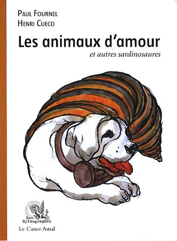 Les animaux d'amour : et autres sardinosaures