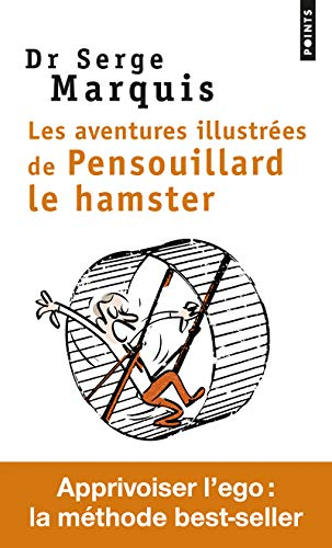 Les aventures illustrées de Pensouillard le hamster : comment apprivoiser l'ego
