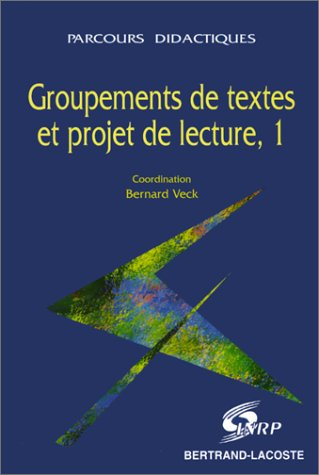 Groupements de textes et projet de lecture. Vol. 1