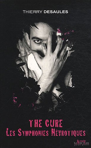 The Cure : les symphonies névrotiques